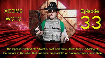 XCOM2 WOTC - Impossible Ironman - Episode 33