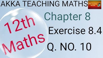 12th Maths|Chapter:8|Exercise 8.4 Q. No. 10