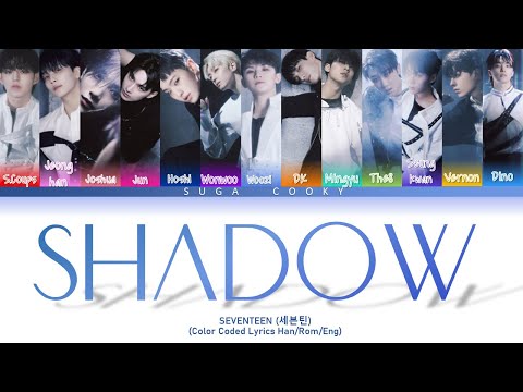 SEVENTEEN 세븐틴 - Shadow Lyrics (Color Coded Lyrics Han/Rom/Eng)