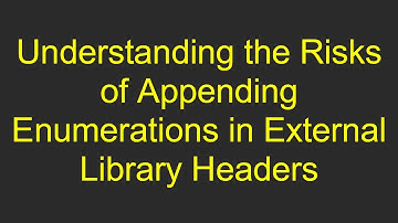 Understanding the Risks of Appending Enumerations in External Library Headers