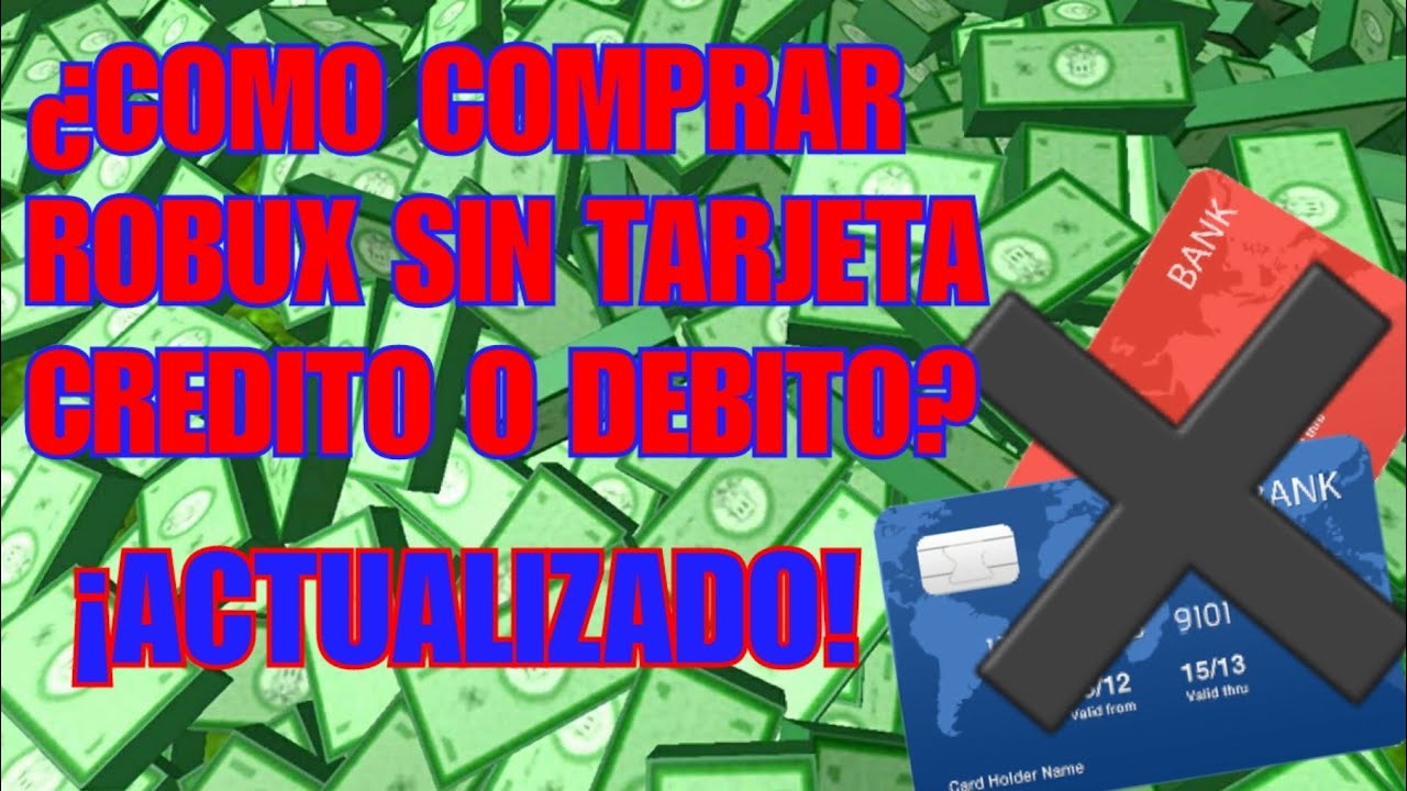 Como Comprar Robux Sin Tarjeta Credito O Debito En Colombia Actualizado Youtube - como comprar robux con tarjeta de credito