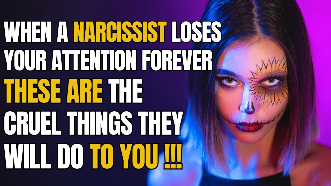 When a Narcissist Loses Your Attention Forever, These Are the Cruel ...