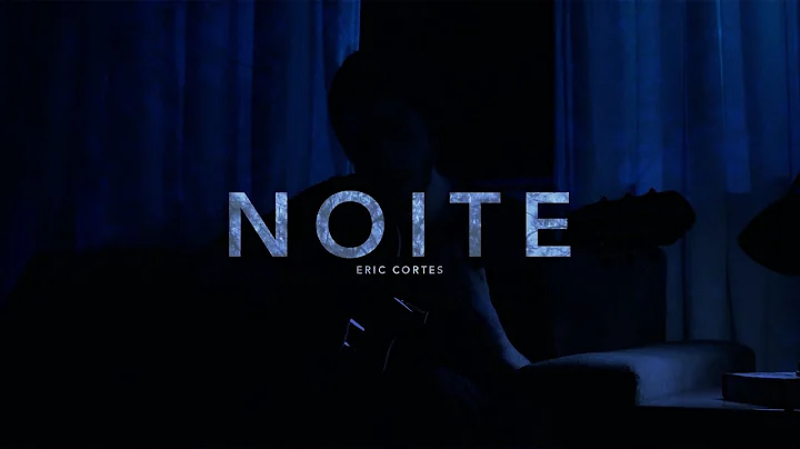 Eric Cortes - Noite (Clipe Oficial)