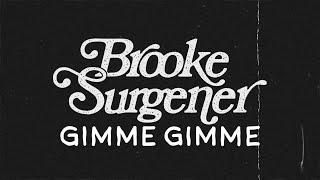 Brooke Surgener - Gimme Gimme (Lyric Video)