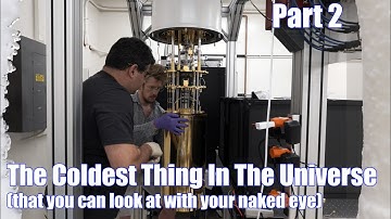 The Coldest Thing in the Universe That You Can Look At  - Part 2