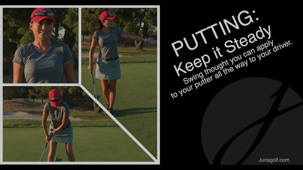 PUTTING: Keep it Steady - Swing thought you can apply to your putter all the way to your driver.