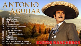 ANTONIO AGUILAR 30 SUS GRANDES EXITOS || LAS MEJORES CANCIONES DE ANTONIO AGUILAR