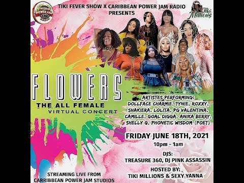 Flowers the All Female Virtual Concert | Presented by Caribbean Power Jamz| 06/18/2021 - Flowers the All Female Virtual Concert | Presented by Caribbean Power Jamz| 06/18/2021