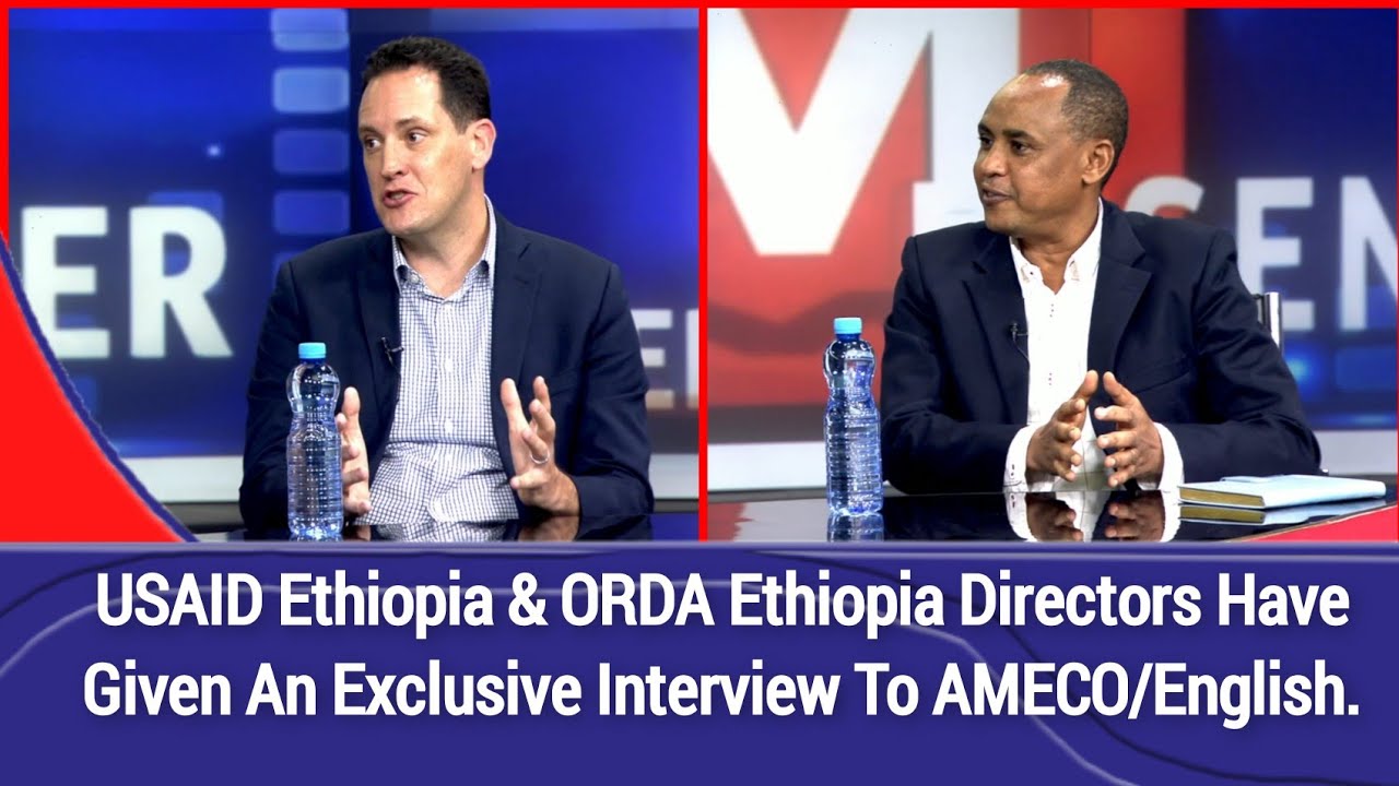 USAID Ethiopia & ORDA Ethiopia Directors Have Given An Exclusive