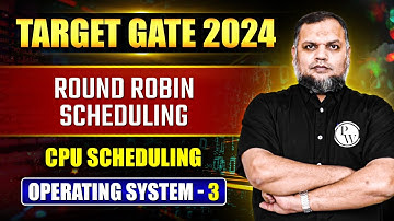 Round Robin Scheduling | CPU Scheduling | Operating System | Target GATE 2024