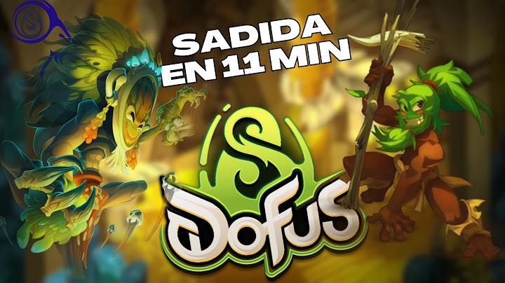 SADIDA - 11 MINUTES POUR TOUT COMPRENDRE (TUTO DOFUS 3)