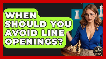 When Should You Avoid Line Openings? - The Chess Codex