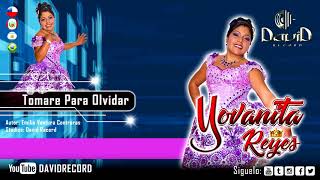 Video thumbnail of "♫ Yovanita Reyes - Tomare Para Olvidar [primicia 2018] ║ESTUDIOS ➤ DAVID RECORD"