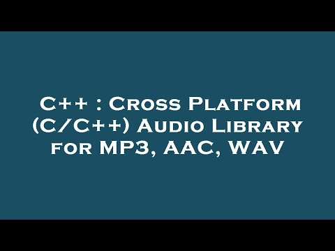 C++ : Cross Platform (C/C++) Audio Library for MP3, AAC, WAV