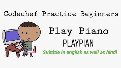 Codechef - PLAPIAN (Play Piano) || Subtitles in Enlish as well as hindi