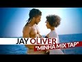 Jay Oliver - Minha Mix Tap (Official Video)