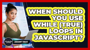 When Should You Use While (true) Loops In JavaScript? - JavaScript Toolkit