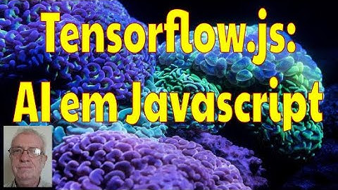 TensorFlow.js: A.I. em Javascript