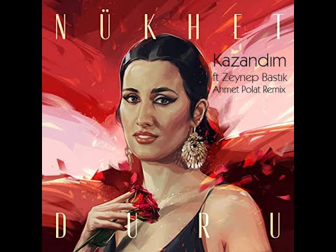 Nükhet Duru Ft. Zeynep Bastık - Kazandım (Ahmet Polat Remix)