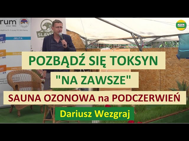 TOKSYNY - USUŃ JE - SAUNA OZONOWA na PODCZERWIEŃ Dariusz Wezgraj MAJÓWKA U ROLNIKA 2022
