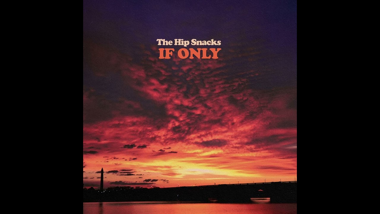 Watch If Only - NEW SINGLE from The Hip Snacks on YouTube Watch If Only - NEW SINGLE from The Hip Snacks on YouTube