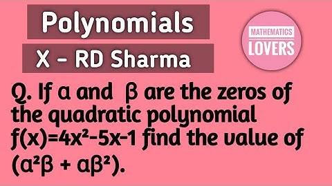 If alpha and beta are the zeros of the polynomial 4x²-5x-1 | Polynomials | Mathematics Lovers