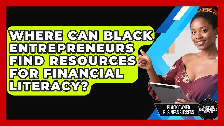 Where Can Black Entrepreneurs Find Resources for Financial Literacy?