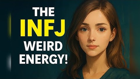 The INFJ weird energy that so many people talk about!