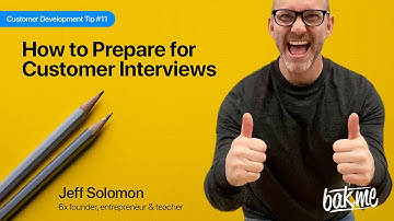 Preparing for Interviews - What you need to know before you do customer development interviews