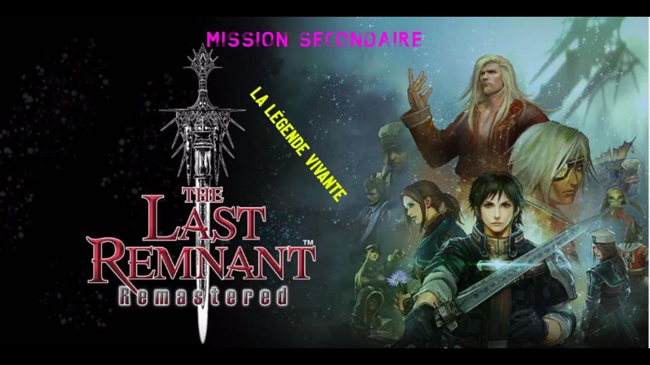 THE LAST REMNANT Remastered La légende vivante - YouTube