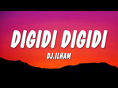 DIGIDI DIGIDI - DJ.ILHAM (Lyrics) | Official Lyrics Video | Trending Song 2026