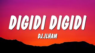 DIGIDI DIGIDI - DJ.ILHAM (Lyrics) | Official Lyrics Video | Trending Song 2026
