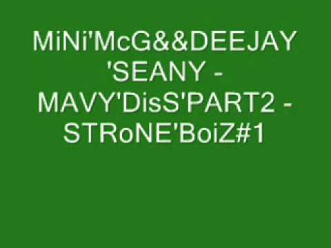 MiNi'McG&&DeEJaY'SEaNY - MAVY'DisS'PART'2 - STRoNE'BoiZ#1