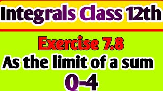 Exercise 7.8 Math Class 12th Q-4 //Integration as the limit of a sum