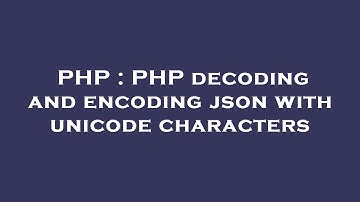 PHP : PHP decoding and encoding json with unicode characters