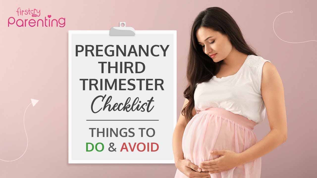 Things to Do and Avoid During the Third Trimester of Pregnancy 