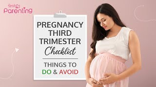 Things to Do and Avoid During the Third Trimester of Pregnancy
