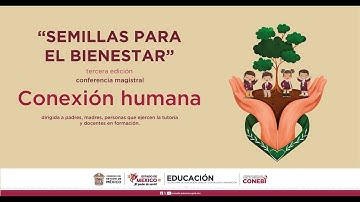 Programa “Semillas del Bienestar”. Tema: "Conexión Humana"