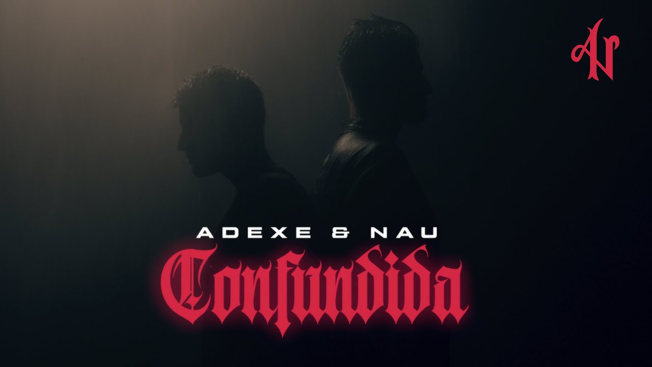 ¡Ya está aquí 'Confundida', el nuevo single de Adexe y Nau'