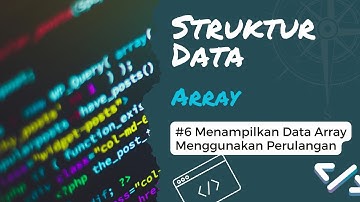 Menampilkan Data Array Dengan Menggunakan Perulangan | Struktur Data (Array) #6