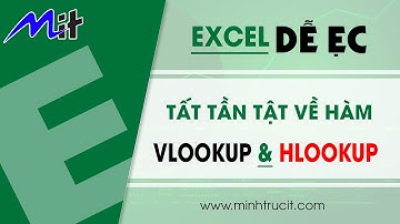 EXCEL DỄ ẸC - Hàm ai cũng phải biết và cách nhớ lâu VLOOKUP & HLOOKUP trong Excel cơ bản