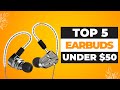 Best Earbuds Under $50 in 2023 (Top 5 Wired &amp; Wireless Picks)