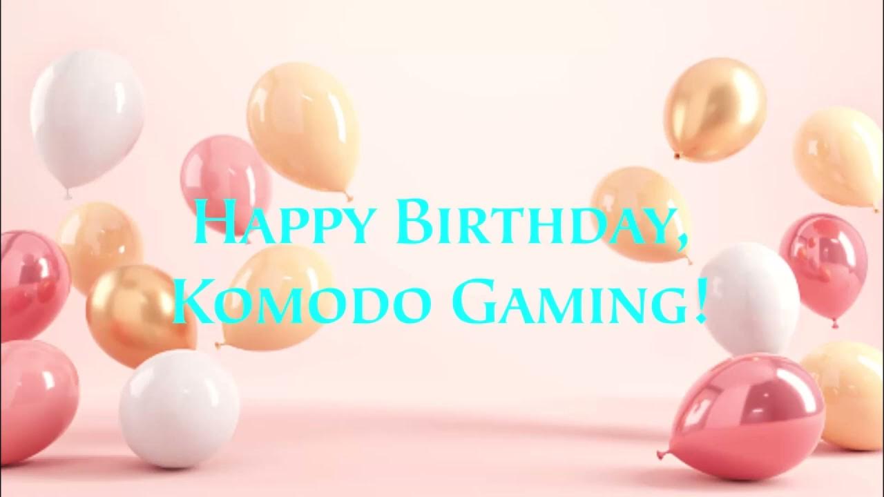 My Birthday Message to Komodo Gaming - YouTube