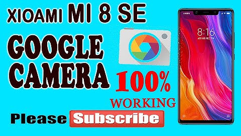 XIAOMI MI 8 SE GOOGLE CAMERA | FULLY WORKING