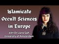 The legacy of islamicate occult sciences in europe with dr liana saif