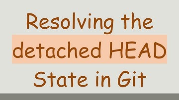 Resolving the detached HEAD State in Git