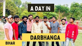 A day in Bihar ( Darbhanga) ❤️☺️ | gogo2728 | belike zuvvy | deepesh_zo | mr_roshan |