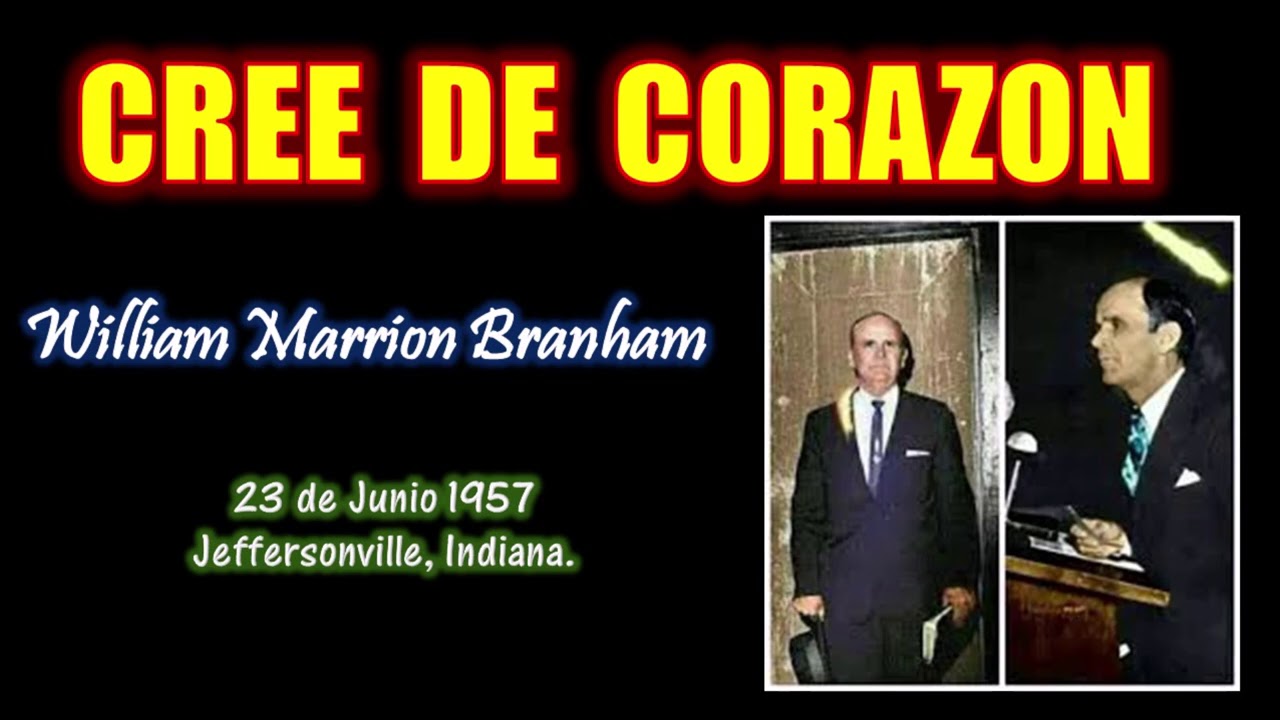 CREE DE CORAZON - Por William Marrion Branham