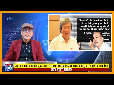KTV trưa 9.6: Dân trí là gì & chuyện từ lãnh đạo đến Nghệ sĩ nói láo dân vẫn tin hệ quả của dân trí?