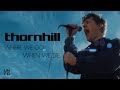 Thornhill - Where We Go When We Die [Official Music Video]